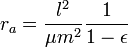 r_{a}={\frac  {l^{2}}{\mu m^{2}}}{\frac  {1}{1-\epsilon }}