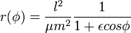 r(\phi )={\frac  {l^{2}}{\mu m^{2}}}{\frac  {1}{1+\epsilon cos\phi }}